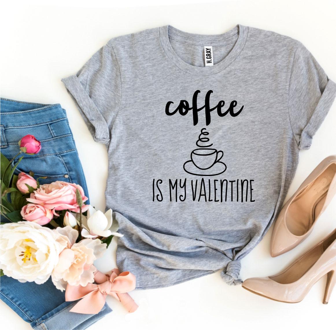 Coffee Is My Valentine