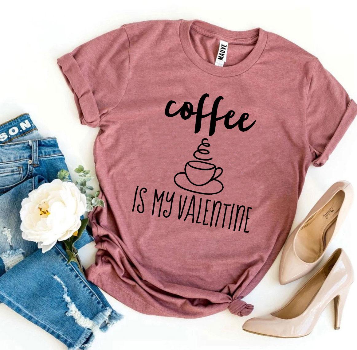Coffee Is My Valentine