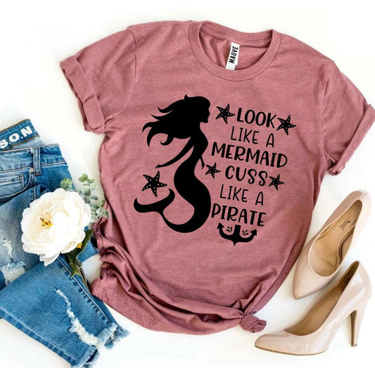 Look Like A Mermaid Cuss Like A Pirate T-shirt