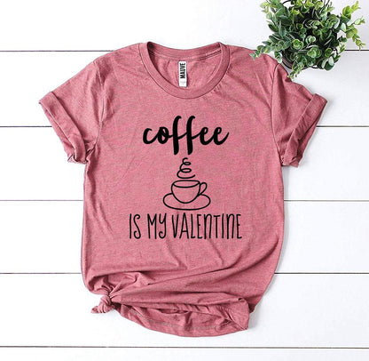 Coffee Is My Valentine
